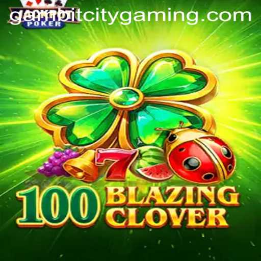 Discovering the Excitement of 100BlazingClover: A Journey through GAMBIT CITY